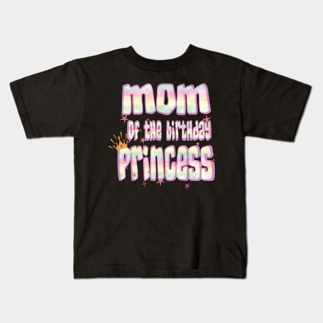 Mom Of The Birthday Princess Fun Mama Mommy Mother Gifts Kids T-Shirt by Envision Styles